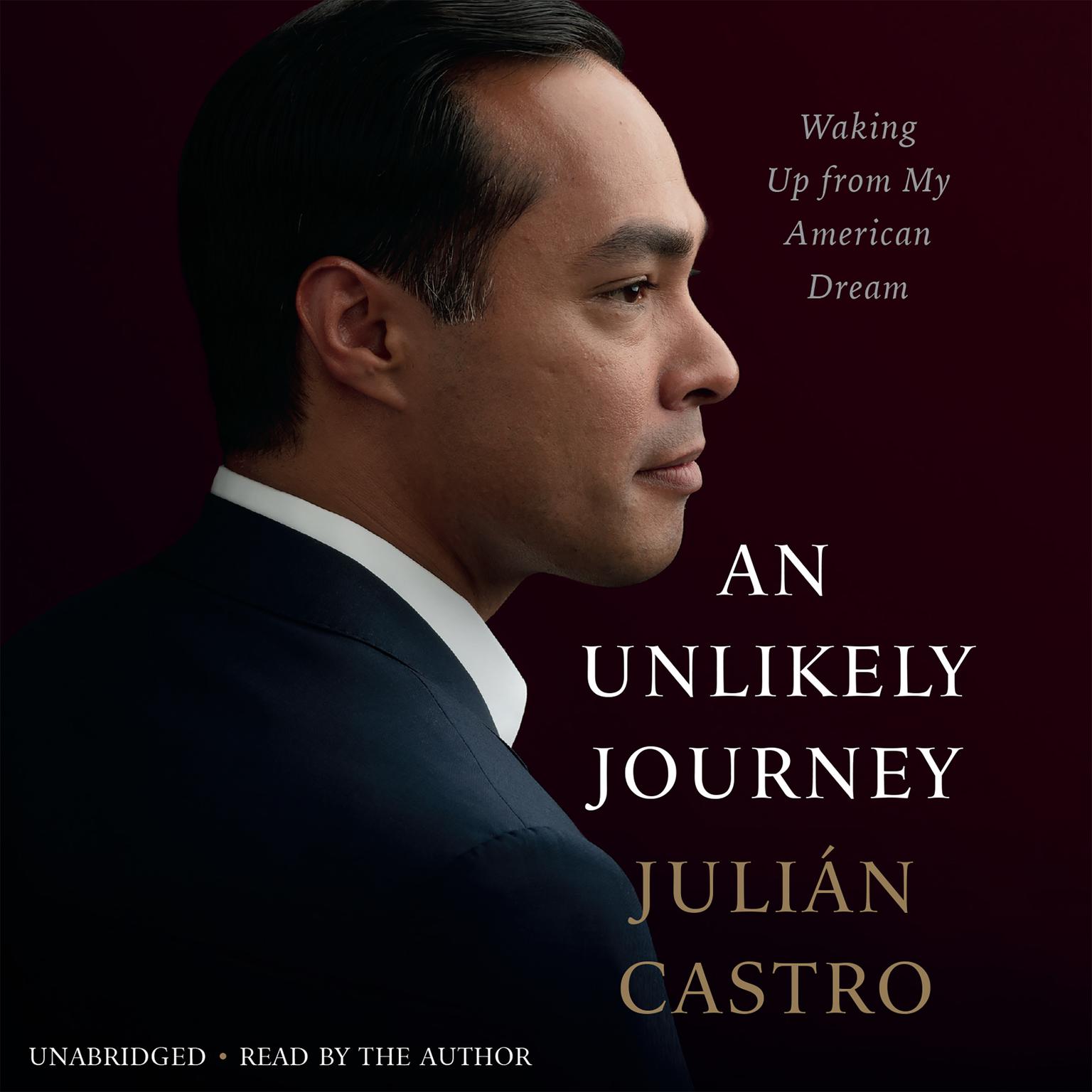 An Unlikely Journey: Waking Up from My American Dream Audiobook, by Julián Castro