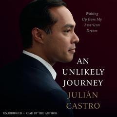 An Unlikely Journey: Waking Up from My American Dream Audiobook, by 