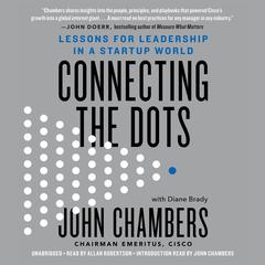 Connecting the Dots: Lessons for Leadership in a Startup World Audiobook, by John Chambers