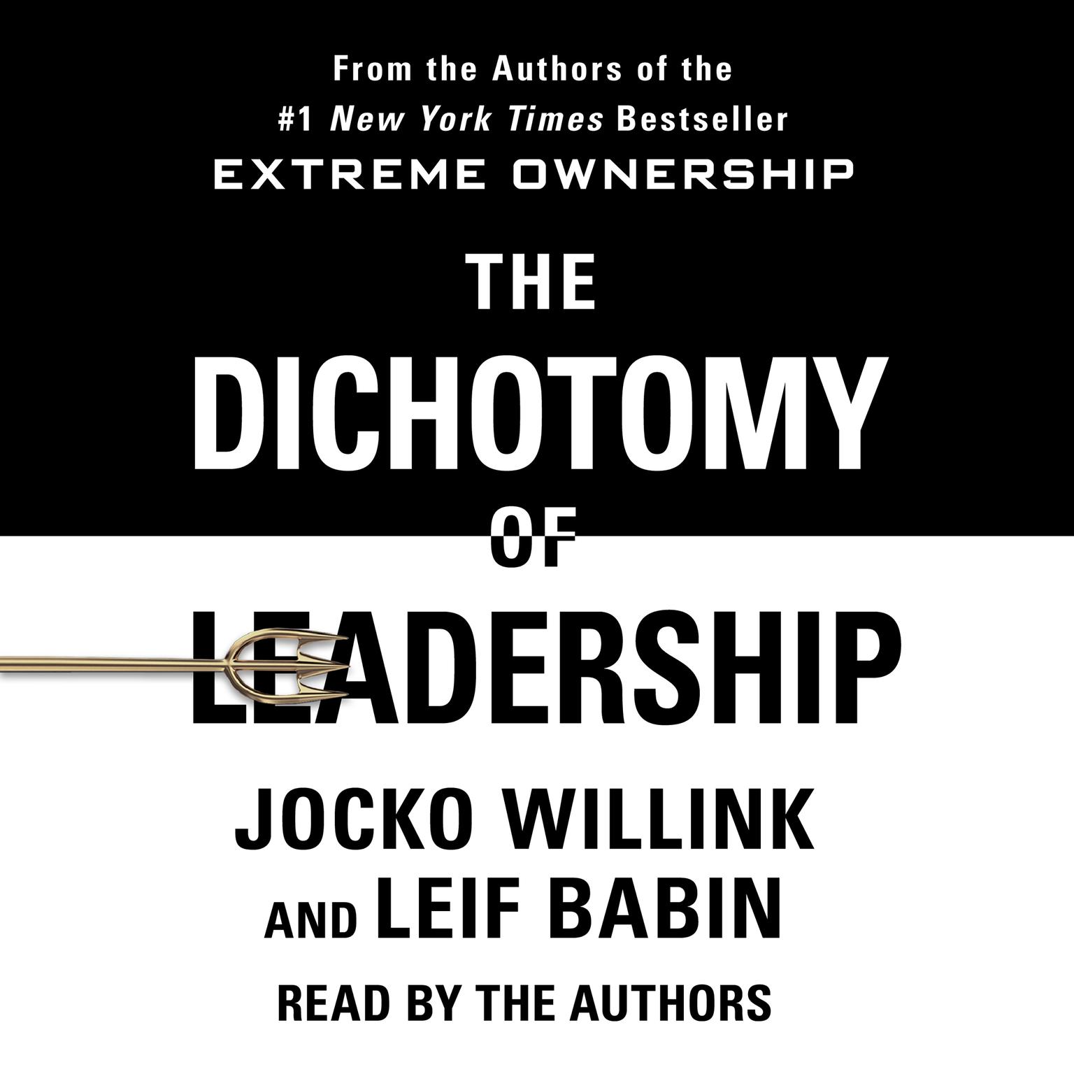 The Dichotomy of Leadership: Balancing the Challenges of Extreme Ownership to Lead and Win Audiobook, by Jocko Willink