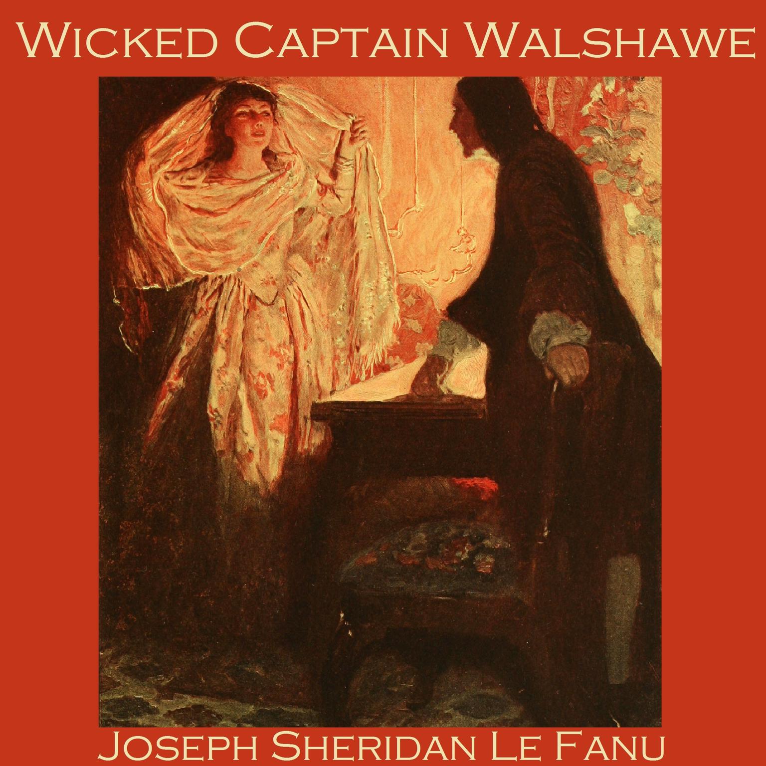 Wicked Captain Walshawe Audiobook, by Joseph Sheridan Le Fanu
