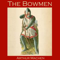 The Bowmen Audiobook, by Arthur Machen