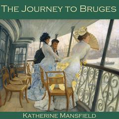 The Journey to Bruges Audiobook, by Katherine Mansfield