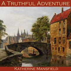 A Truthful Adventure Audiobook, by Katherine Mansfield