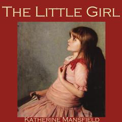 The Little Girl Audiobook, by Katherine Mansfield