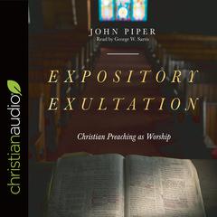 Expository Exultation: Christian Preaching as Worship Audiobook, by John Piper