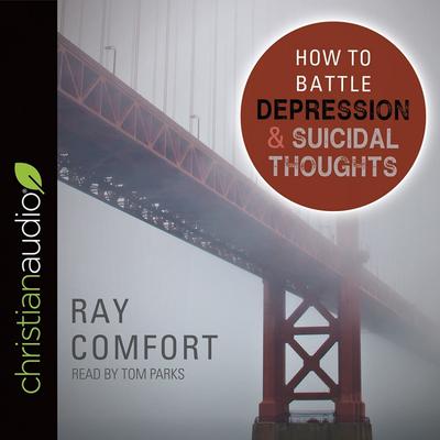 How to Battle Depression and Suicidal Thoughts Audiobook, by Ray Comfort
