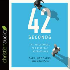 42 Seconds: The Jesus Model for Everyday Interactions Audiobook, by Carl Medearis