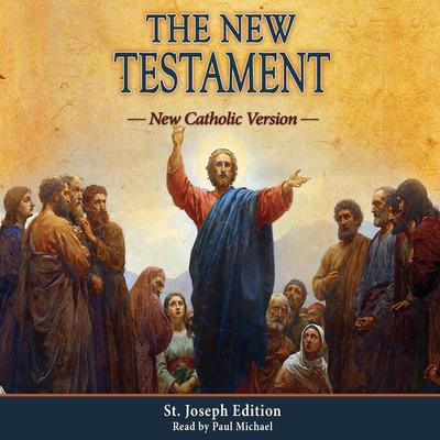 The New Testament: New Catholic Version Audiobook, by Author Info Added Soon