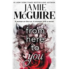 From Here to You Audiobook, by Jamie McGuire