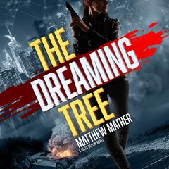 The Dreaming Tree Audiobook, by Matthew Mather