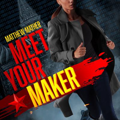 Meet Your Maker Audiobook, by Matthew Mather