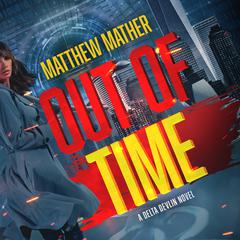 Out of Time Audiobook, by Matthew Mather