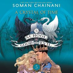 The School for Good and Evil #5: A Crystal of Time: Now a Netflix Originals Movie Audiobook, by Soman Chainani