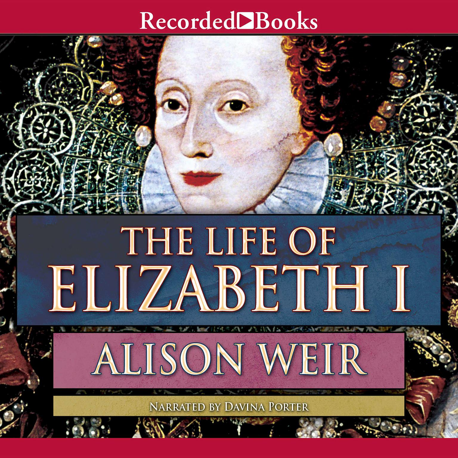 The Life of Elizabeth I Audiobook, by Alison Weir