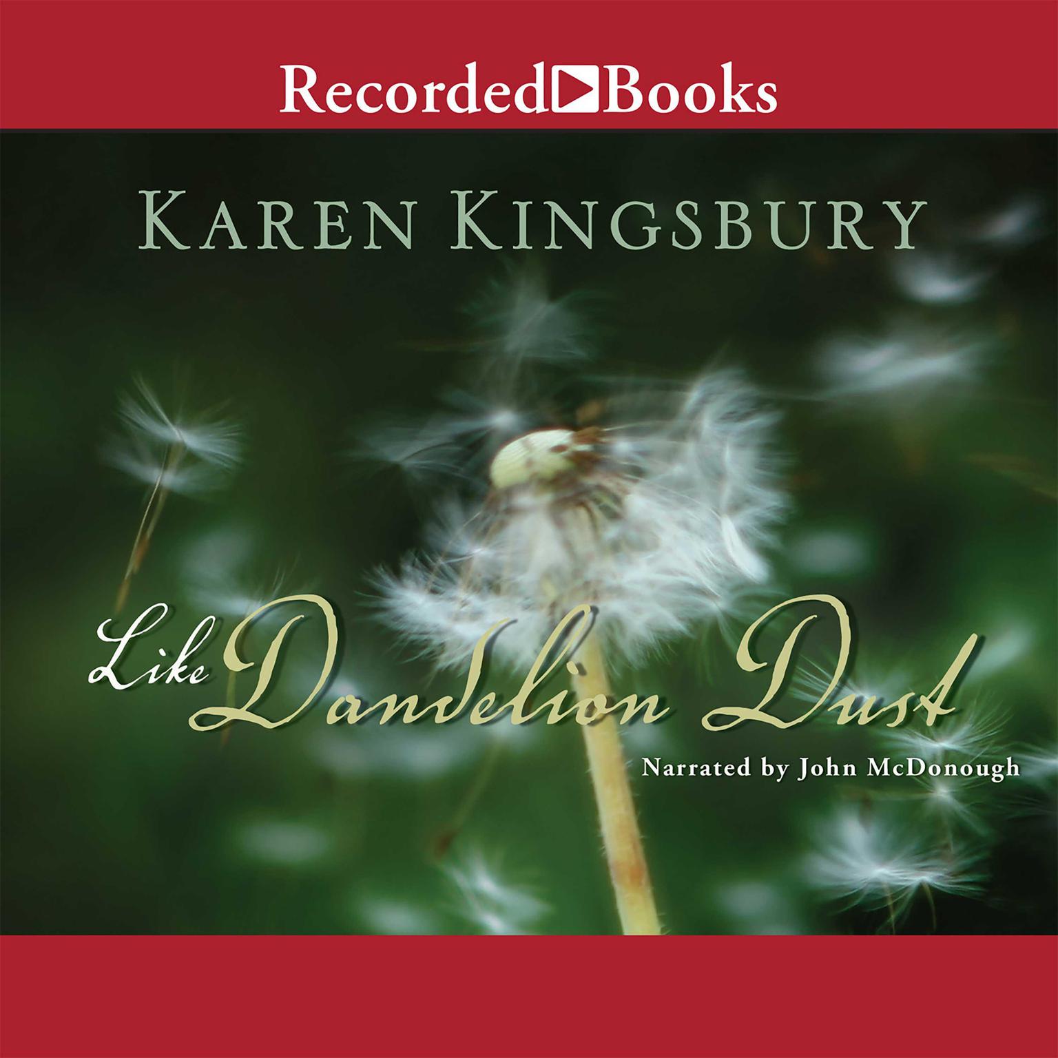 Like Dandelion Dust Audiobook, by Karen Kingsbury