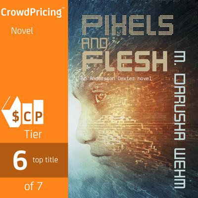 Pixels and Flesh Audiobook, by M. Darusha Wehm