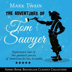The Adventures of Tom Sawyer (Parts 1 & 2): Audio Book Bestseller Classics Collection Audiobook, by Mark Twain