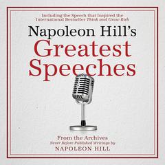 Napoleon Hills Greatest Speeches:An Official Publication of the Napoleon Hill Foundation Audiobook, by Napoleon Hill Foundation