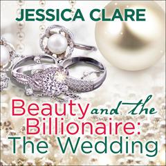 Beauty and the Billionaire: The Wedding Audiobook, by Jessica Clare