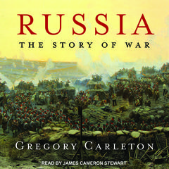 Russia: The Story of War Audiobook, by Gregory Carleton