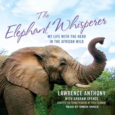 The Elephant Whisperer (Young Readers Adaptation): My Life with the Herd in the African Wild Audiobook, by Lawrence Anthony