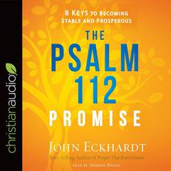 Psalm 112 Promise: 8 Keys to Becoming Stable and Prosperous Audiobook, by John Eckhardt