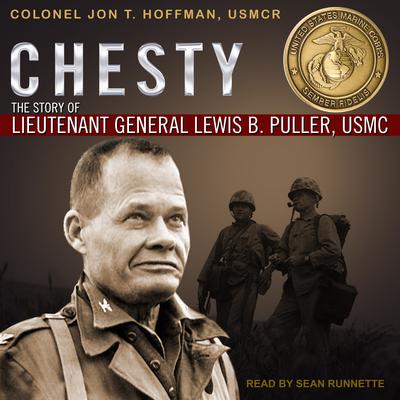 Chesty: The Story of Lieutenant General Lewis B. Puller, USMC Audiobook, by Jon T. Hoffman
