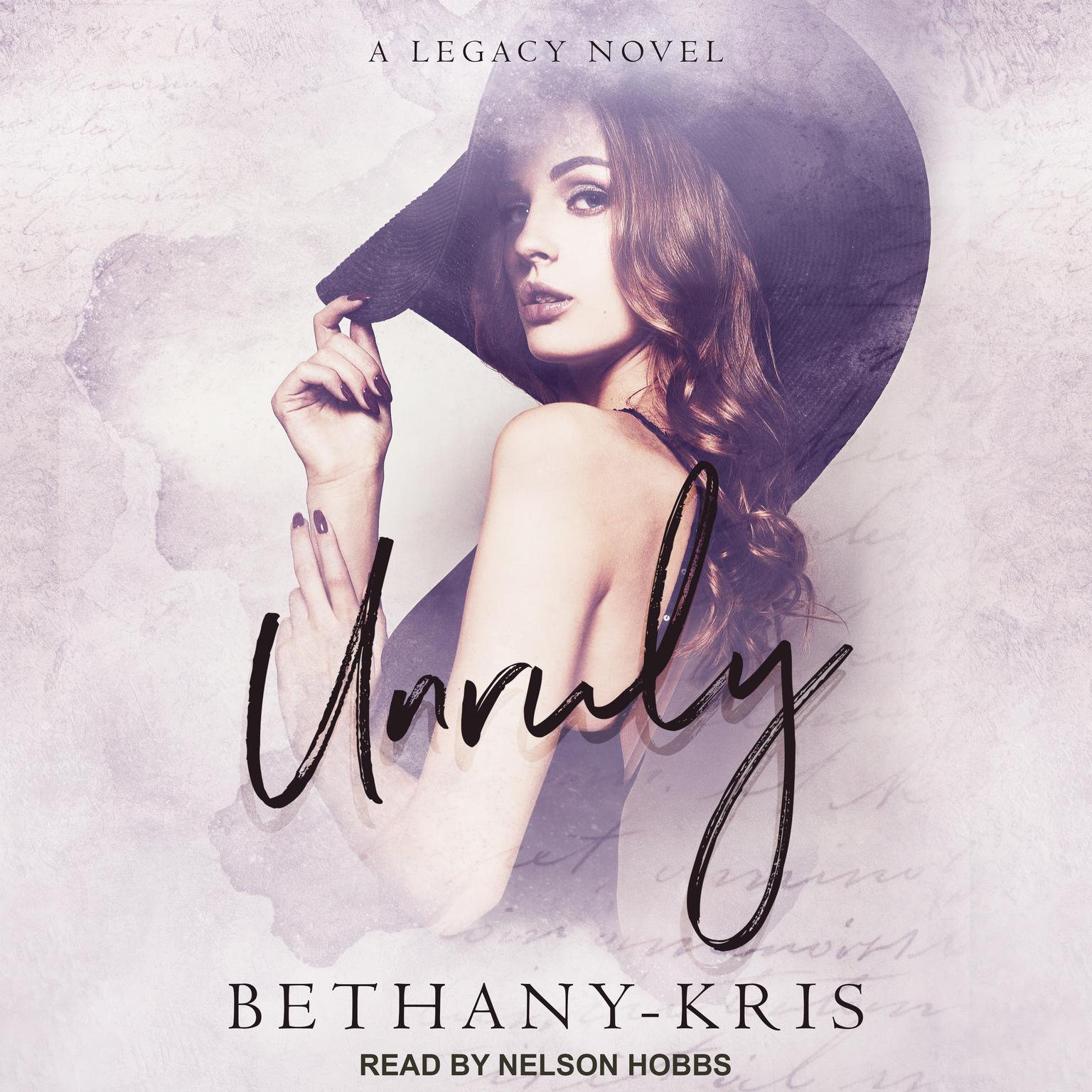 Unruly: A Legacy Novel Audiobook, by Bethany-Kris