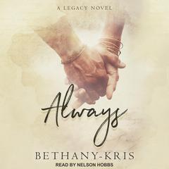 Always: A Legacy Novel Audiobook, by Bethany-Kris
