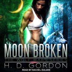 Moon Broken Audiobook, by H. D. Gordon