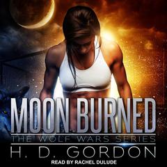 Moon Burned Audiobook, by H. D. Gordon