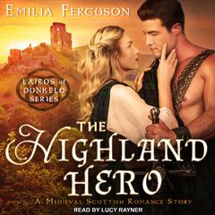 The Highland Hero: A Medieval Scottish Romance Story Audiobook, by 