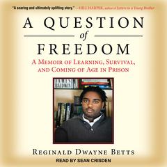 A Question of Freedom: A Memoir of Learning, Survival, and Coming of Age in Prison Audiobook, by 