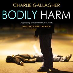 Bodily Harm Audiobook, by Charlie Gallagher