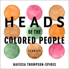 Heads of the Colored People: Stories Audiobook, by 