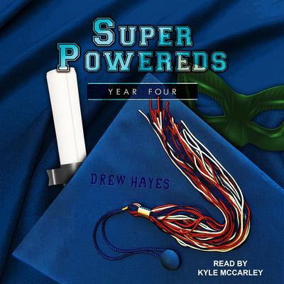 Super Powereds: Year 4 Audiobook, by Drew Hayes
