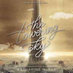 The Towering Sky Audiobook, by Katharine McGee