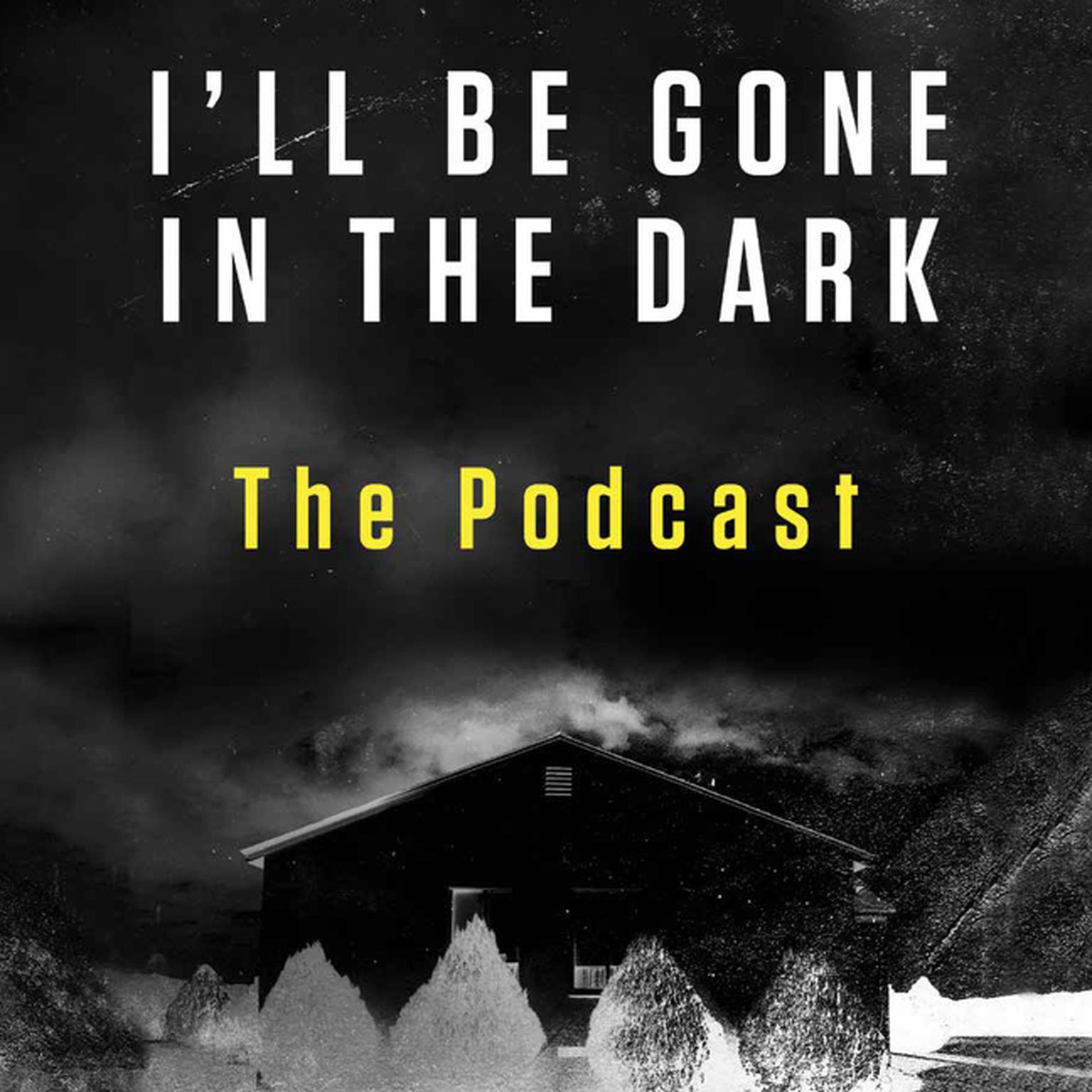 Ill Be Gone in the Dark Preview: The Podcast Audiobook, by HarperAudio
