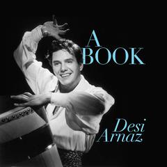 A Book: The Outspoken Memoirs of 'Ricky Ricardo'—The Man Who Loved Lucy Audiobook, by Desi Arnaz
