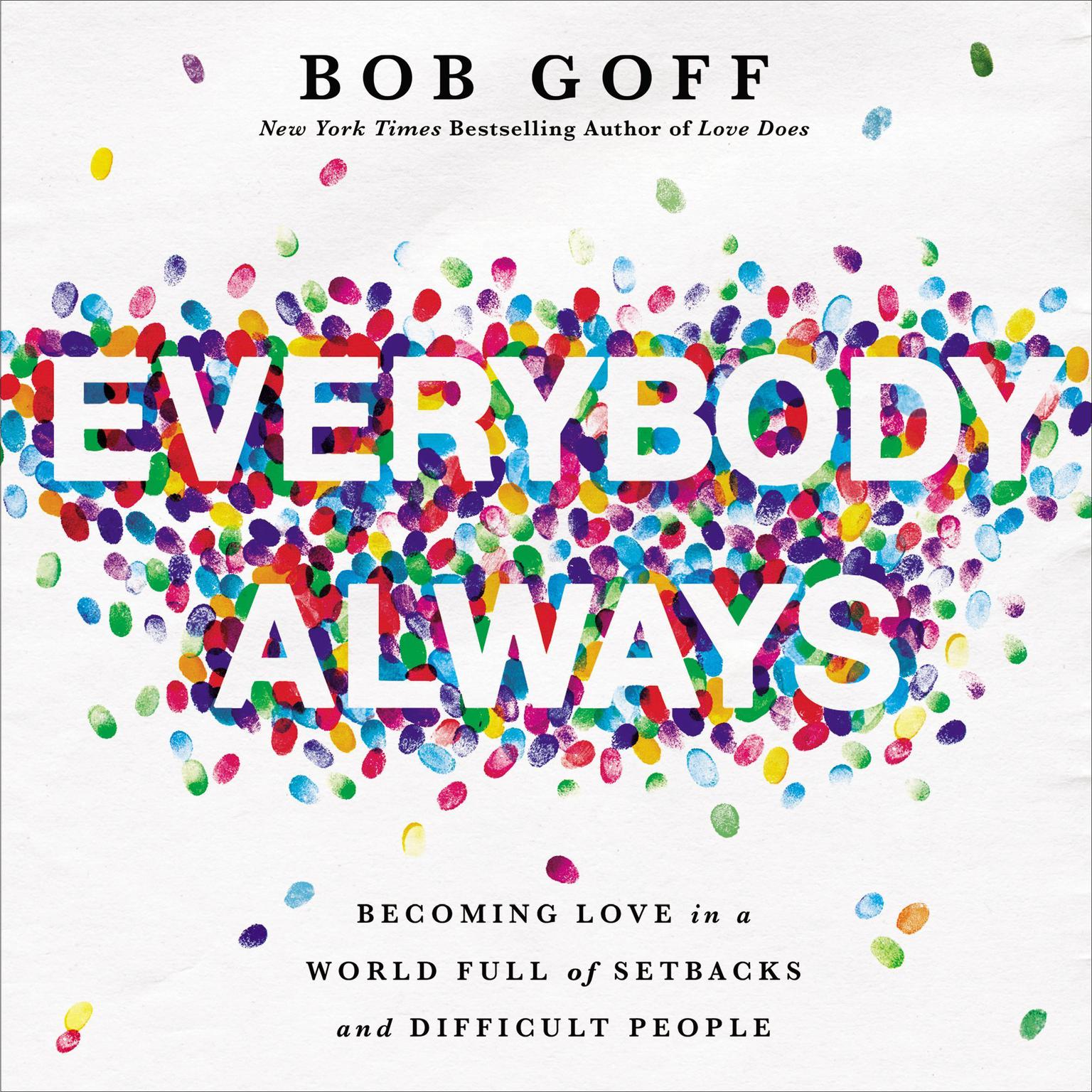 Everybody, Always: Becoming Love in a World Full of Setbacks and Difficult People Audiobook, by Bob Goff