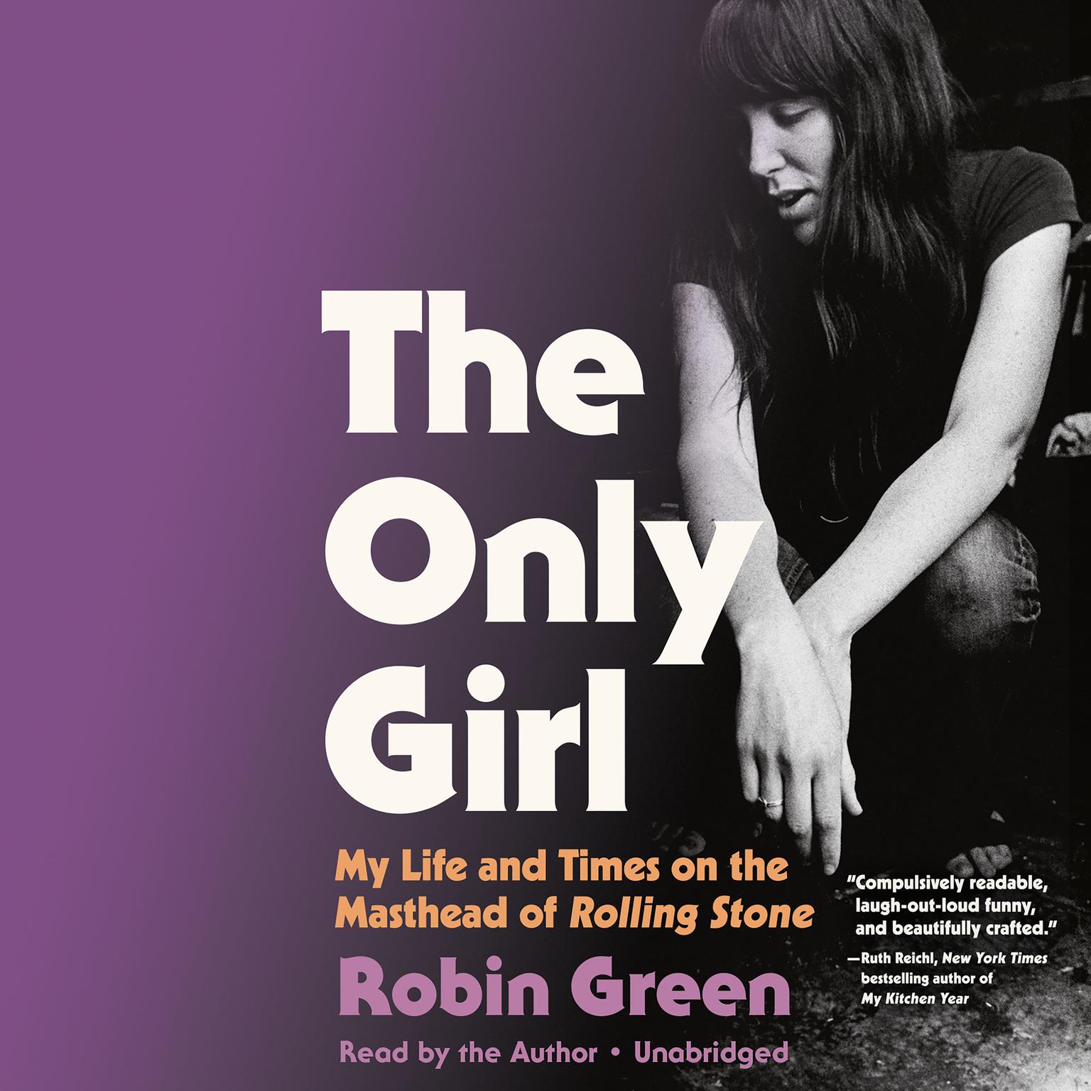 The Only Girl: My Life and Times on the Masthead of Rolling Stone Audiobook, by Robin Green
