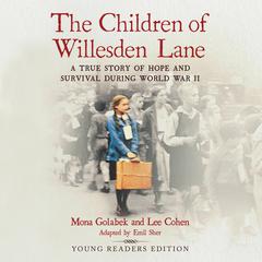 The Children of Willesden Lane: A True Story of Hope and Survival During World War II (Young Readers Edition) Audiobook, by Mona  Golabek