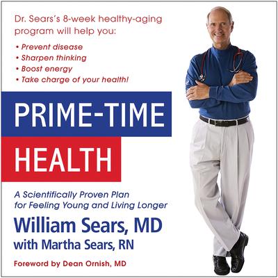 Prime-Time Health: A Scientifically Proven Plan for Feeling Young and Living Longer Audiobook, by William Sears