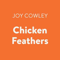 Chicken Feathers Audiobook, by Joy Cowley