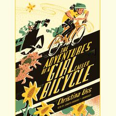 The Adventures of a Girl Called Bicycle Audiobook, by Christina Uss