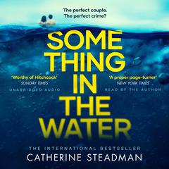 Something in the Water: The Gripping Reese Witherspoon Book Club Pick! Audiobook, by Catherine Steadman