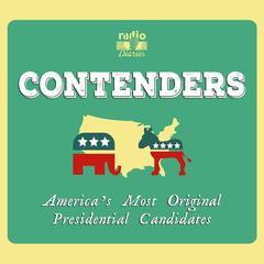 Contenders: America’s Most Original Presidential Candidates Audiobook, by Joe Richman