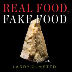 Real Food, Fake Food: Why You Don't Know What You're Eating and What You Can Do About It Audiobook, by Larry Olmsted