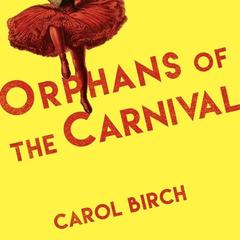 Orphans at the Carnival: A Novel Audiobook, by Carol Birch